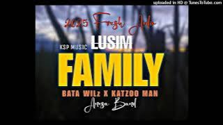 Lusim Family - 2025 KSP MUSIC - (Bata Wilz x Katzoo Man) Prod by Katzoo