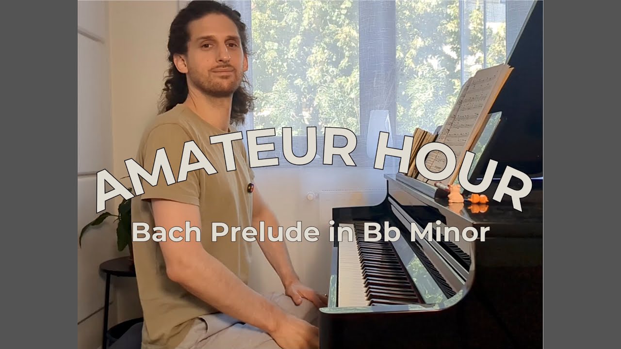 Amateur Hour | The Bach Preludes (Ep. 13 Bb Minor)