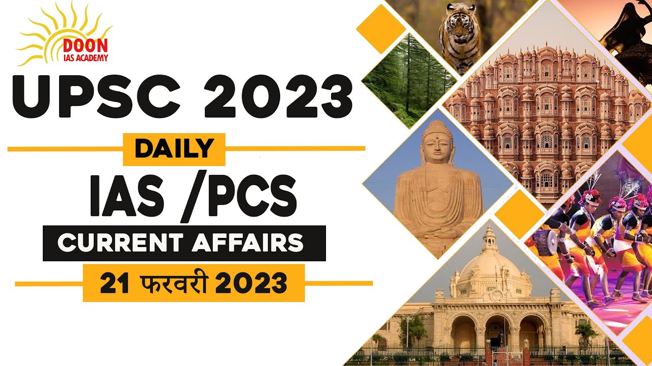 21 feb UPSC IAS/PCS 2023 CURRENT AFFAIRS | DAILY CURRENT AFFAIRS | Doon ...