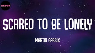 Martin Garrix - Scared to Be Lonely (Lyrics)
