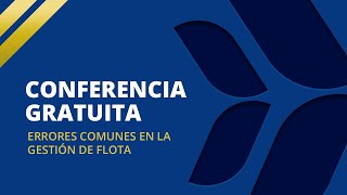 ERRORES COMUNES EN LA GESTIÓN DE FLOTA | CONFERENCIA GRATUITA | TRANSPORTE DE CARGA