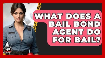 What Does A Bail Bond Agent Do For Bail? - Jail & Prison Insider
