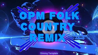 OPM FOLK COUNTRY REMIX@Data engine ph#trending #remix #djremix
