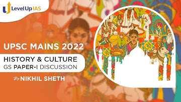 UPSC Mains 2022 | History & Culture | GS paper 1 Discussion | By Nikhil Sheth | Level Up IAS