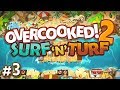 Overcooked 2 DLC - #3 - KABABS ON THE GO!! (Surf 'n' Turf Gameplay)