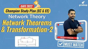 Champion Study Plan- EC & EE || GATE 2022 || Network Theorems & Transformation-2 || Network Analysis