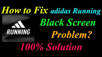 How to Fix adidas Running App Black Screen Problem  Android  Ios - adidas Running Black Screen Error