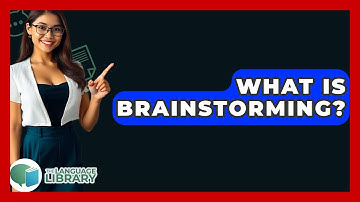 What Is Brainstorming? - The Language Library