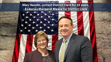 Current District Clerk Marc Hamlin Endorses Margaret Meece for District Clerk