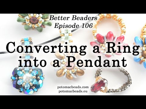 Better Beader Episode 106 - Converting a Ring Into a Pendant