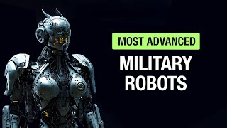 Most Advanced Military Robots