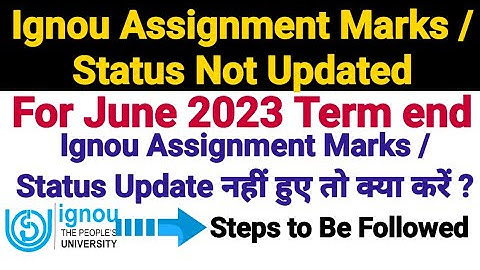 Ignou Assignment Marks / Status Not Updated For June 2023 Term end || Follow These Steps