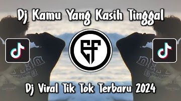 DJ KAMU YANG KASIH TINGGAL TERBARU DJ KAMU YANG KASIH TINGGAL BANG DITA VIRAL TIKTOK 2024