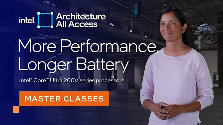 Architecture All Access: Intel Core Ultra 200V series: More Performance, Longer Battery Life