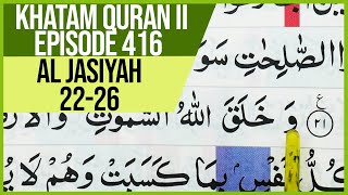 KHATAM QURAN II SURAH AL JASIYAH  AYAT 22-26 TARTIL  BELAJAR MENGAJI PELAN PELAN EP 416