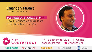 How I Reduced Appium Tests Execution Time By 50% by Chandan Mishra #AppiumConf2021