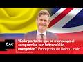 Es importante que se mantenga compromiso con transición energética: Embajador de Reino Unido | 6AM W