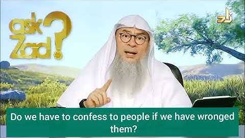 Do we have to confess to people if we have wronged them? - Assim al hakeem