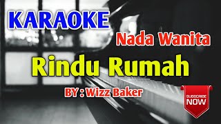 Rindu Rumah Karaoke Nada Wanita - Wizz Baker