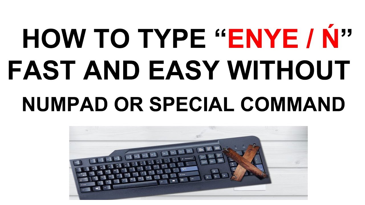 HOW TO TYPE ENYE (fast and easy without numpad or special command)