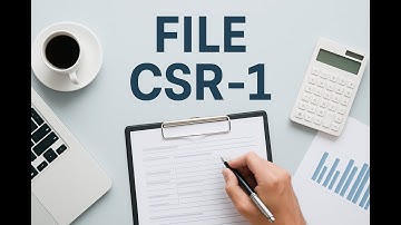 How to file CSR-1 / CSR-1 फॉर्म कैसे फाइल करें