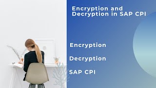 Encryption and Decryption in SAP CPI | Step by Step Guide