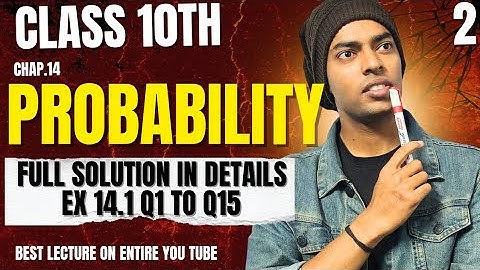 Class 10th Ex 14.1 Probability Q1 to Q15 | Full Solution in Detail