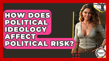 How Does Political Ideology Affect Political Risk? - Anthropology Insights