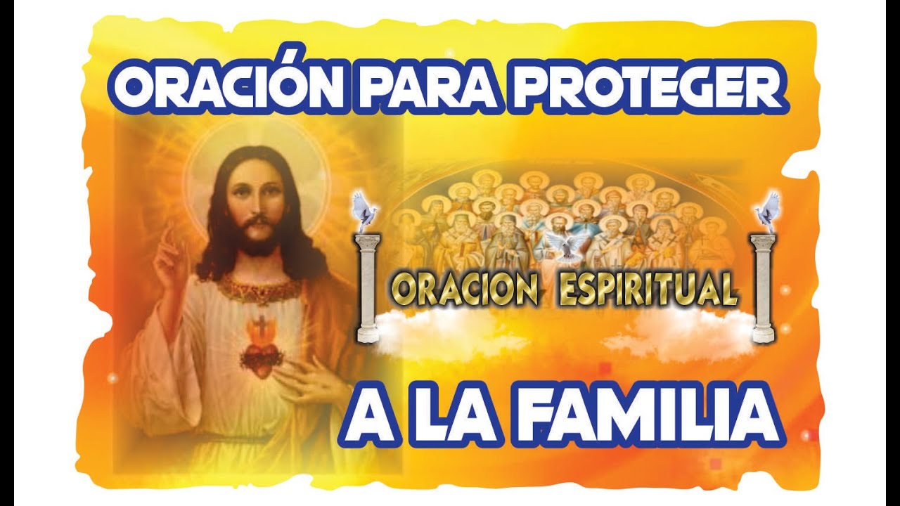ORACIÓN PARA PROTEGER A LA FAMILIA | ORACIÓN ESPIRITUAL - YouTube
