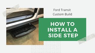 Van Life DIY | Ford Transit Custom Van Conversion | How To Install a Side Step