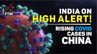 India on High Alert  !  Rising COVID cases in China