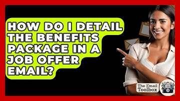 How Do I Detail The Benefits Package In A Job Offer Email? - TheEmailToolbox.com