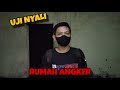 UJI NYALI RUMAH KOSONG ANGKER TERBENGKALAI
