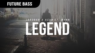 Jakoban X ASAN - Legend (ft. Wynn)