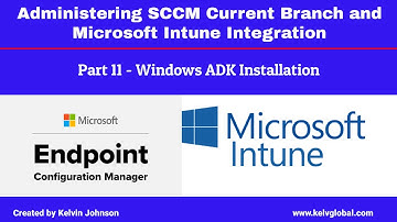 Part 11 - Administering SCCM Current Branch and Microsoft Intune Integration - Windows ADK Install