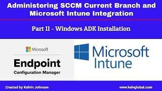 Part 11 - Administering SCCM Current Branch and Microsoft Intune Integration - Windows ADK Install