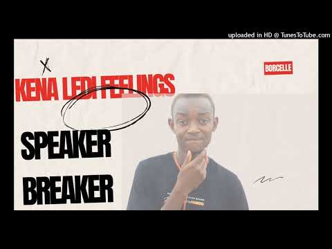 Speaker Breaker _Ft_Mr Monate Mapsatla_Kena Le Di Feelings (Official Audio)