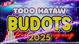 BUDOTS DANCE DISCO MIX 2025 | BUDOTS HATAW NONSTOP