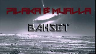 Pilaka & Mualla - Bahset