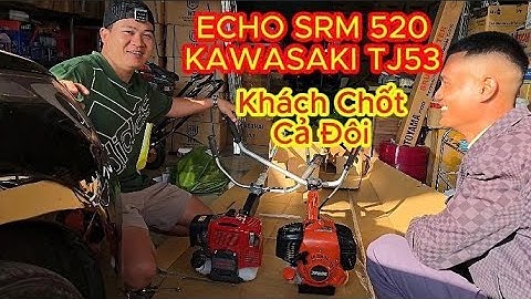 ECHO SRM 520, KAWASAKI TJ53  Em khách Chốt Cả đôi sáng sớm! Quá may mắn Anh Em ơi!