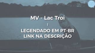 Son Tung M-TP - Lac Troi MV [Link na descrição | Legendado PT-BR]