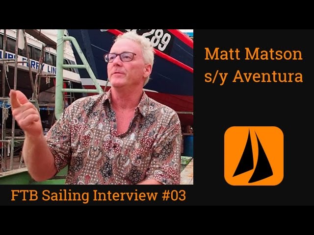 FTB Sailing Interview #03 | Matt Matson | s/y Aventura