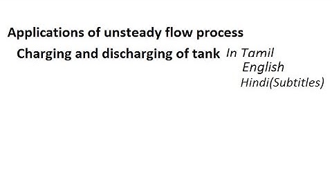 Applications of unsteady flow process. Charging and discharging of tank.