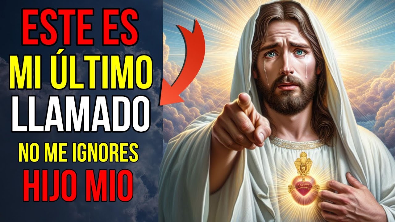 Dios dice: Mi llamado final No Me IGNORES | Mensaje de Dios hoy para ti ...