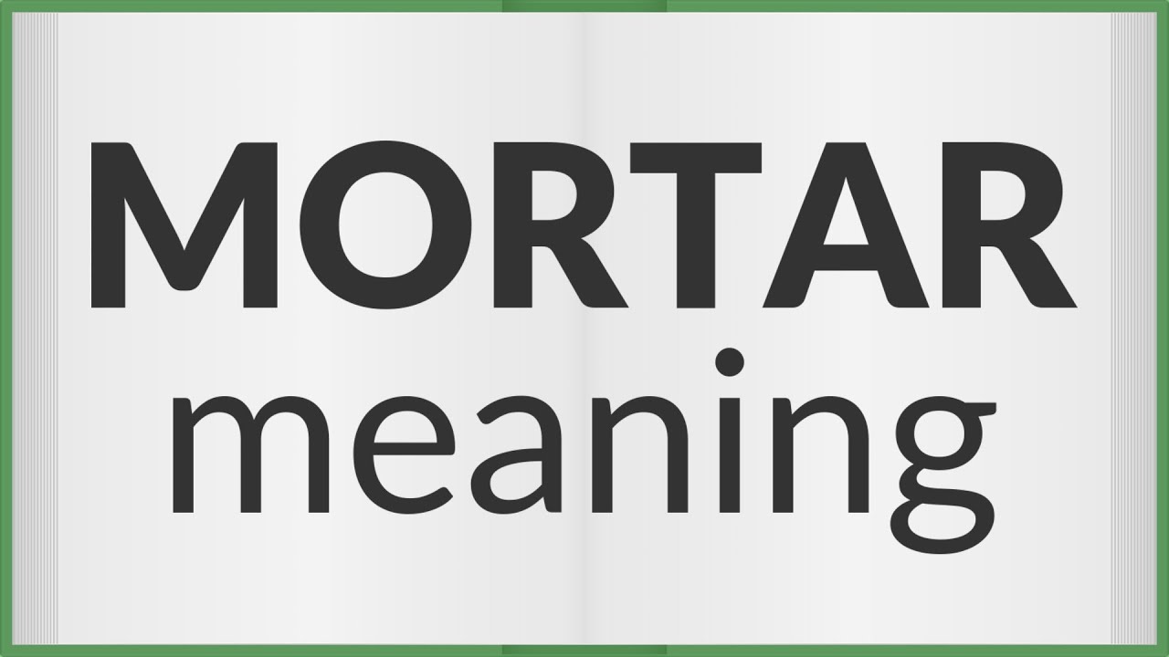 Mortar meaning of Mortar YouTube