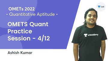 Practice Session - 4/12 l Quantitative Aptitude l OMETs 2022 l Ashish Kumar