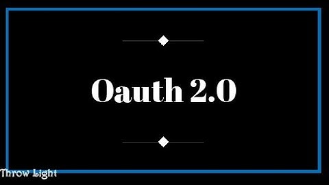 Introduction to Oauth 2.0  | Throw Light