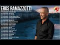 Le canzoni più belle di Eros Ramazzotti - Il meglio di Eros Ramazzotti - The Best of Eros Ramazzotti