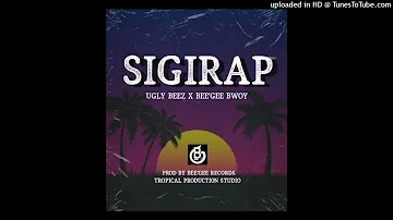 SIGIRAP (2022)_UGLY BEEZ FT. BEEGEE BWOY_@BG RECORDS