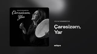 Gülyaz Məmmədova - Çarəsizəm, Yar (Rəsmi)